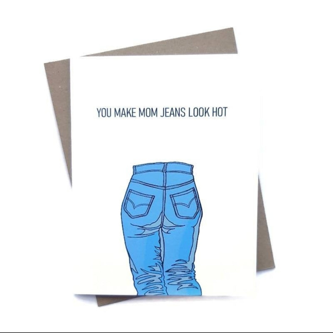 You Make Mom Jeans Look Hot