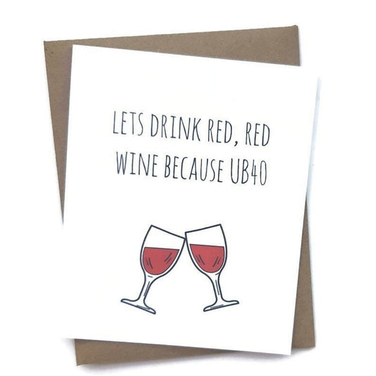 Lets Drink Red Red Wine Because UB40