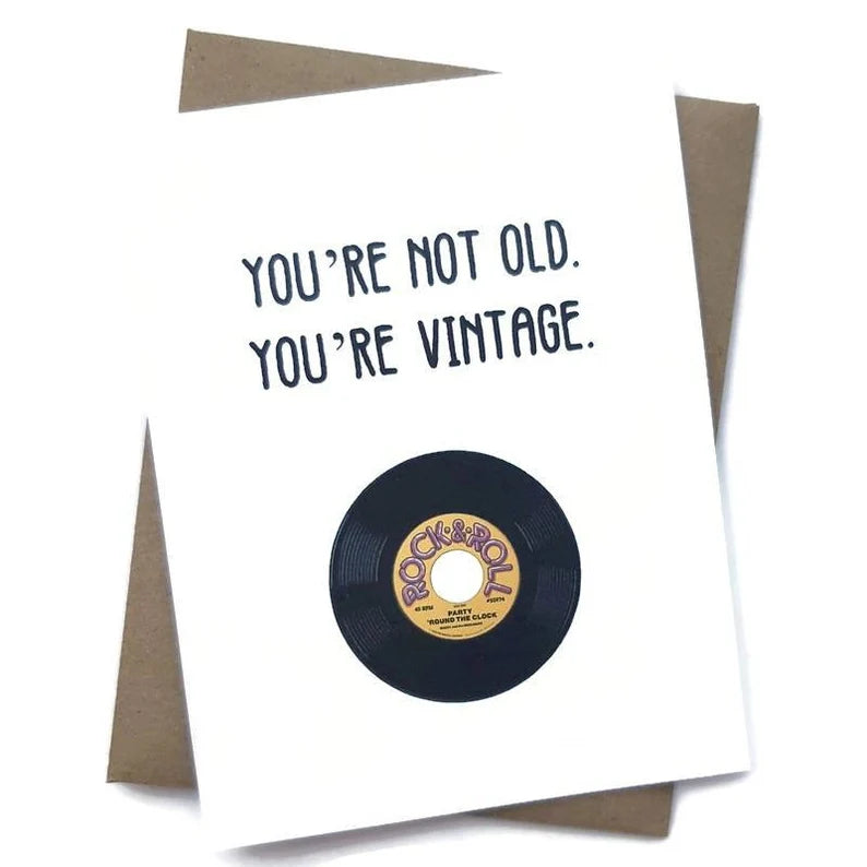 You're not Old You're vintage writing with picture of record