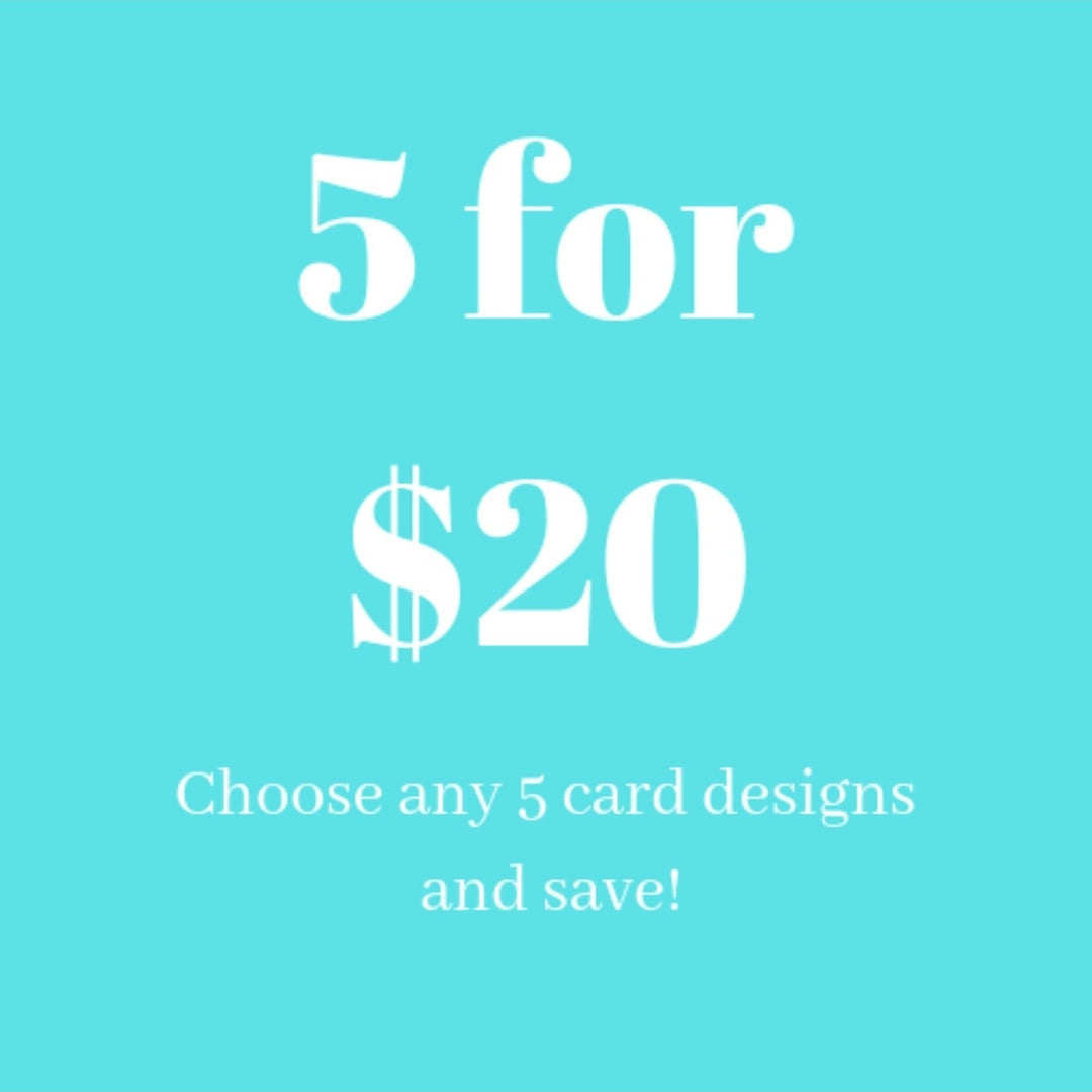 Card Bundle- Choose 5 cards for $20